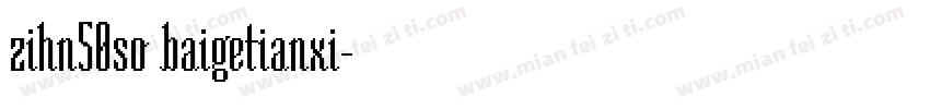 zihn50so baigetianxi字体转换
